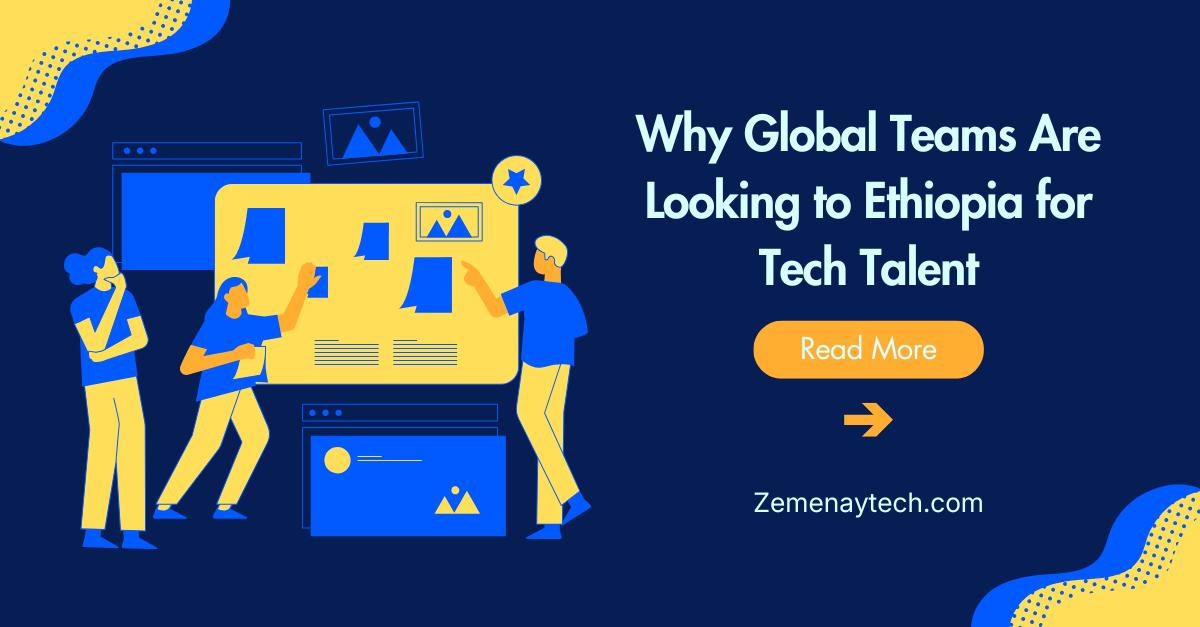 Why Global Teams Are Looking to Ethiopia for Tech Talent
